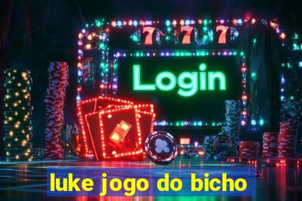 luke jogo do bicho